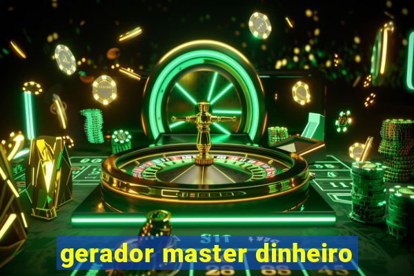 gerador master dinheiro